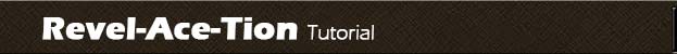 Revel-Ace-tion Tutorial